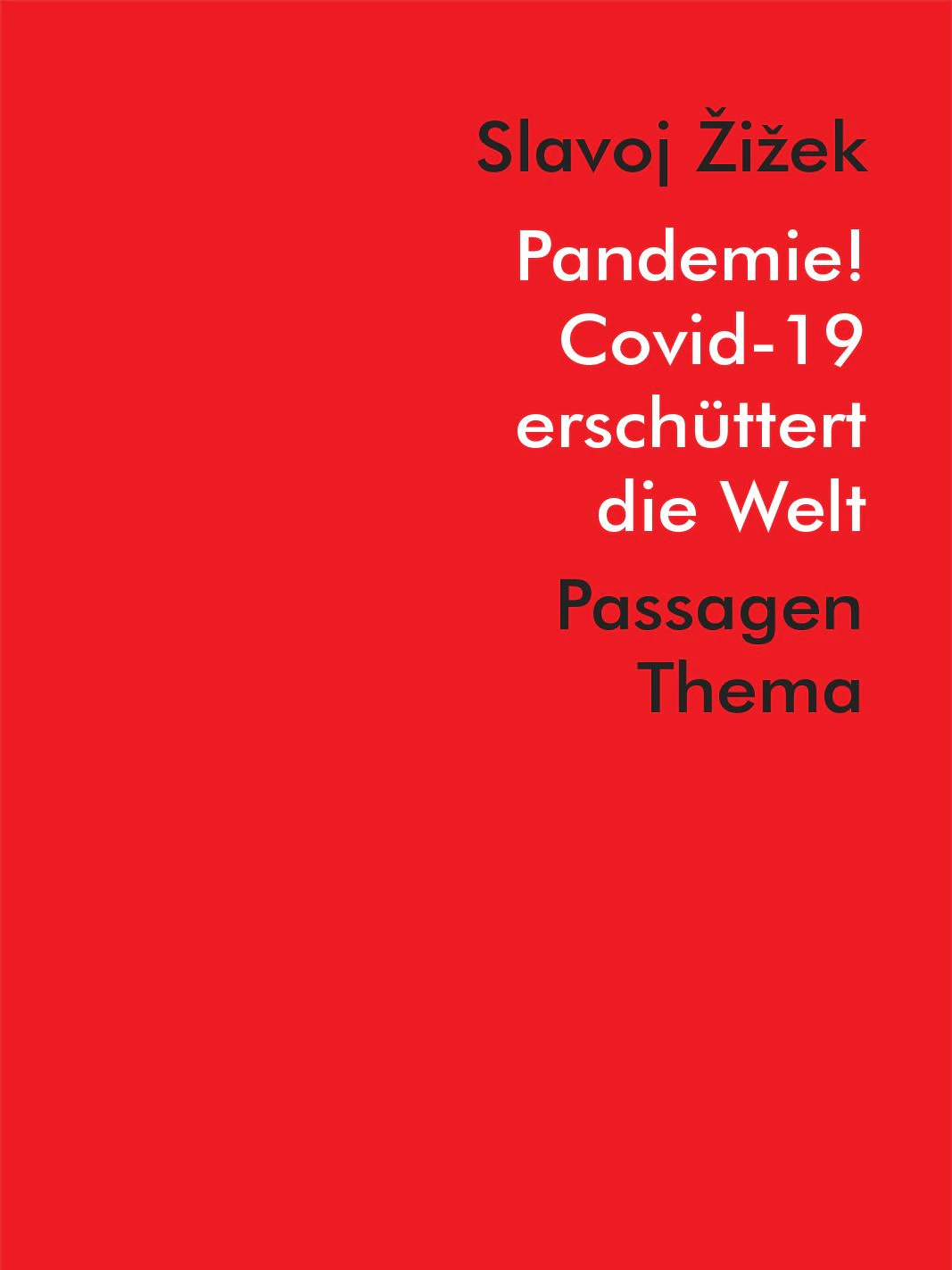 Slavoj Zizek:&nbsp;Pandemie!: Covid-19 erschüttert die Welt, November 2020, 112 S., Passagen Verlag, 14,90 Euro.