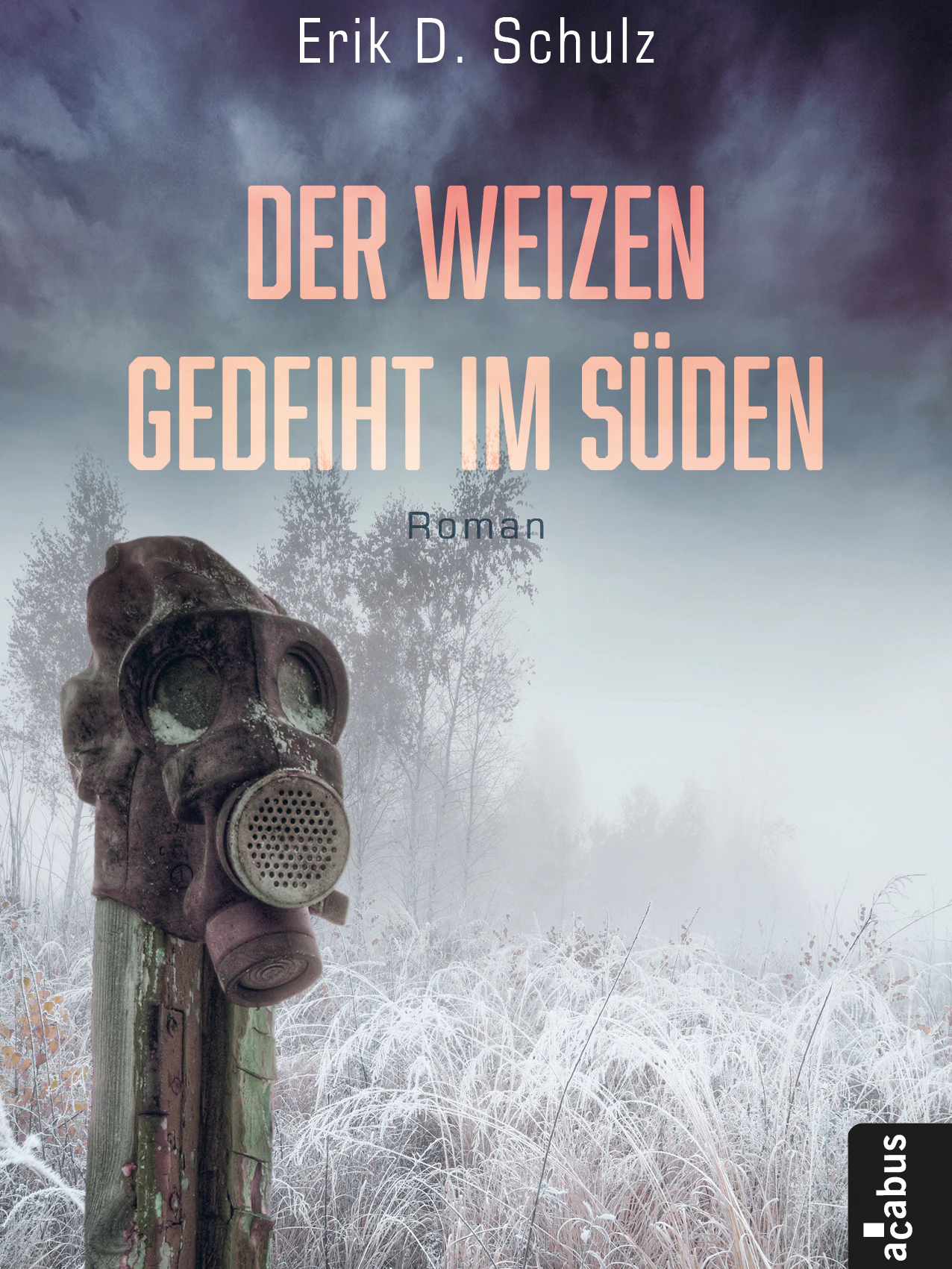 Erik D. Schulz „Der Weizen gedeiht im Süden“ (Acabus-Verlag, 16 Euro).&nbsp;