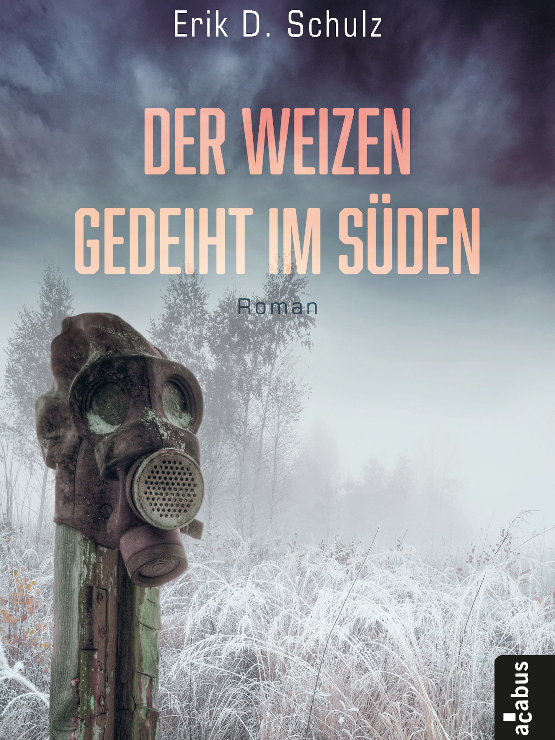 Erik D. Schulz „Der Weizen gedeiht im Süden“ (Acabus-Verlag, 16 Euro). 