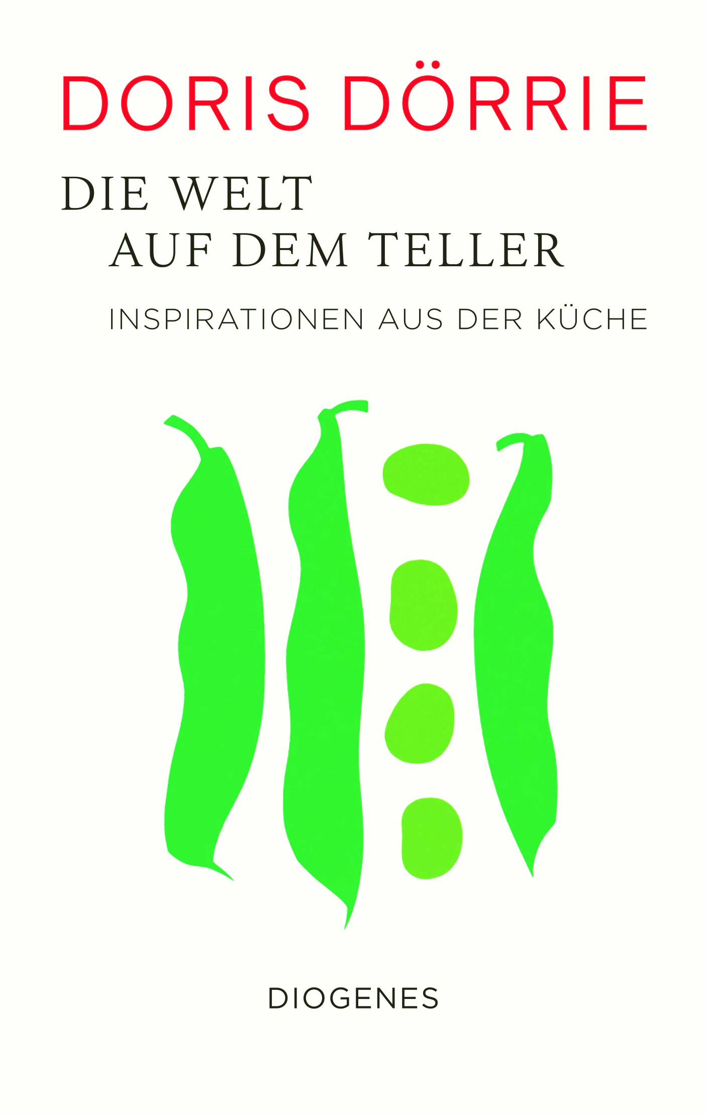 Doris Dörrie: Die Welt auf dem Teller