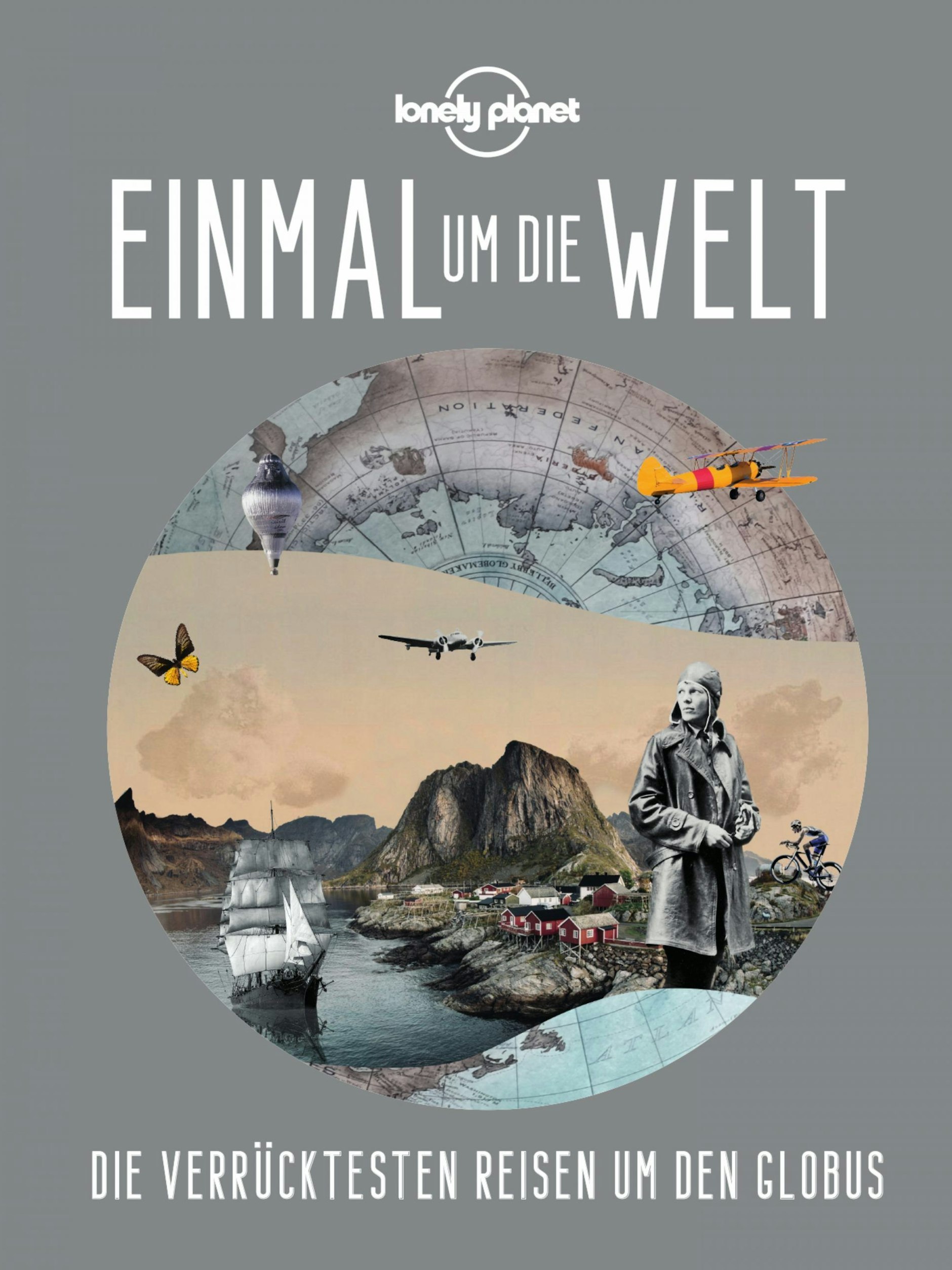 Das Cover des Buches „Einmal um die Welt. Die verrücktesten Reisen um den Globus“, herausgegeben von Lonely Planet&nbsp;