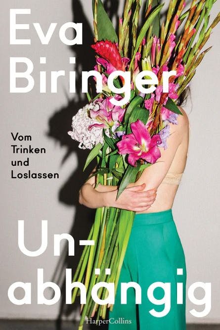 Eva Biringer: „Unabhängig: Vom Trinken und Loslassen“
