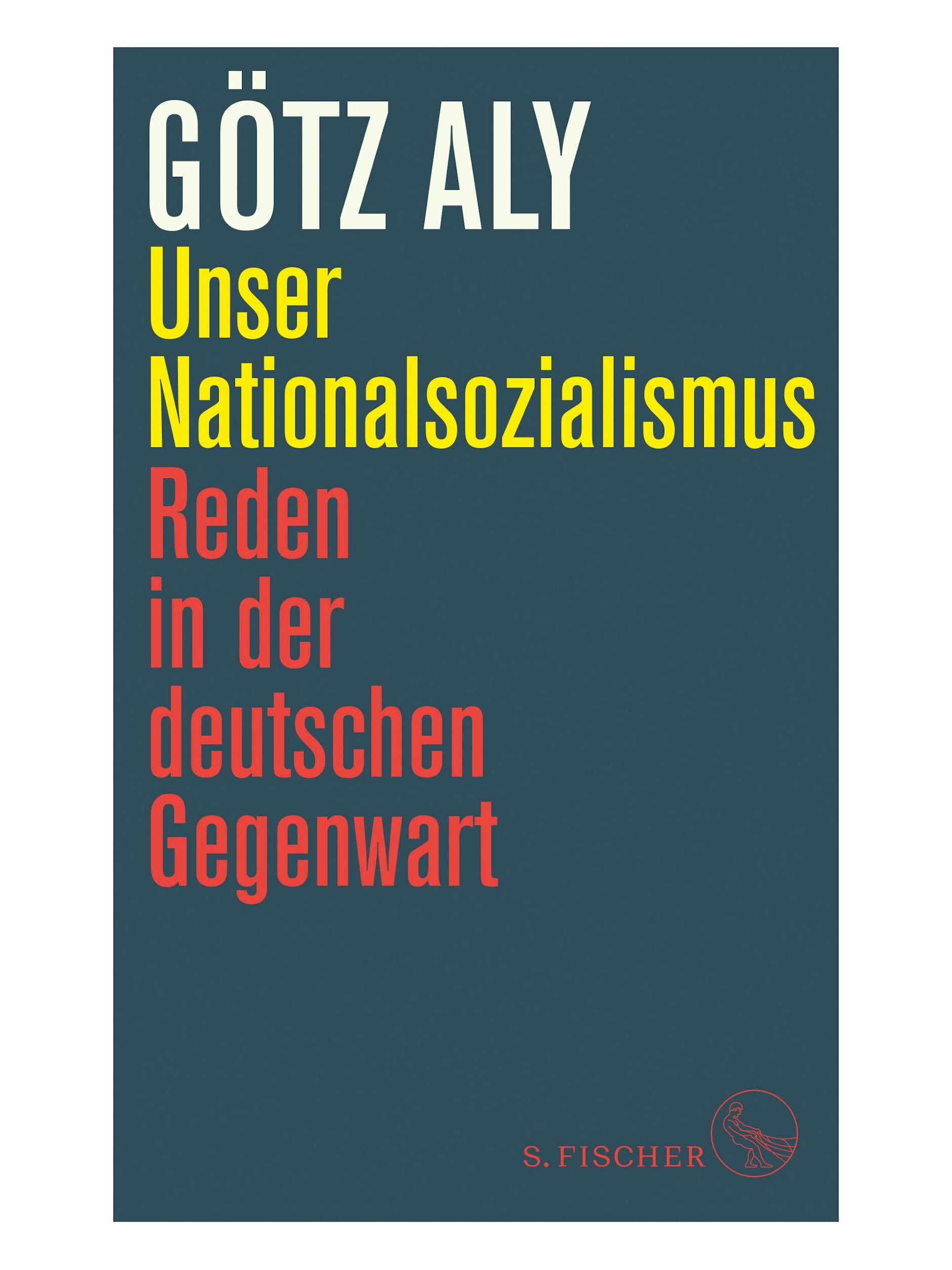 Buchcover: „Unser Nationalsozialismus. Reden in der deutschen Gegenwart“ von Götz Aly.