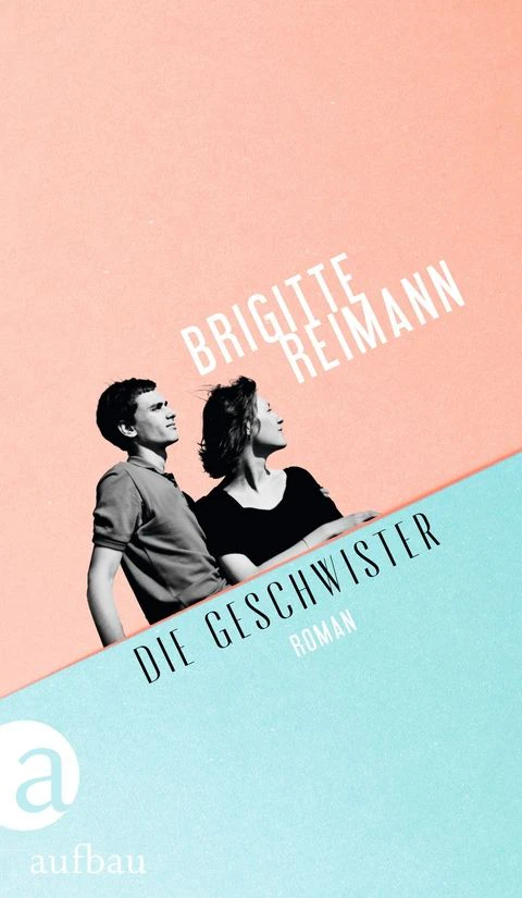 <strong>Brigitte Reimann: Die Geschwister.</strong>