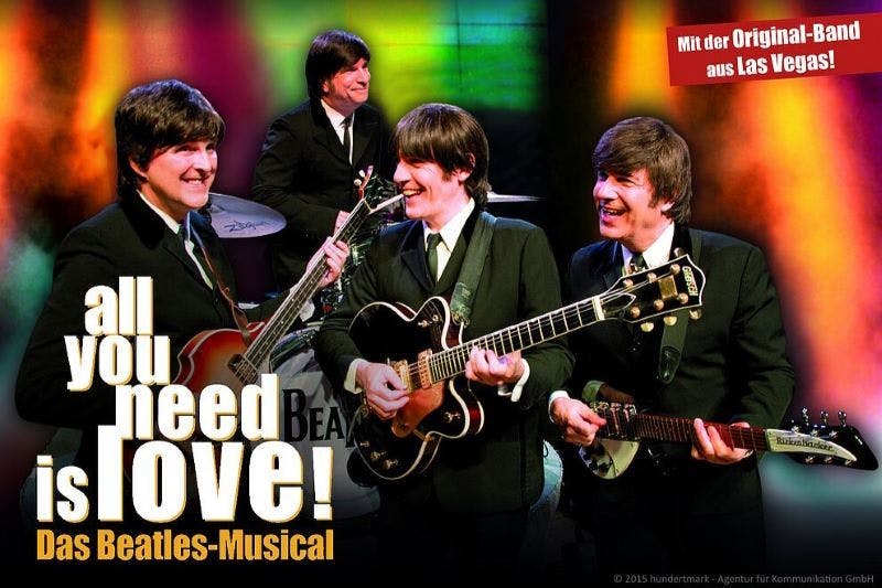 All you need is love! ... und ein Ticket für das wunderbare BEATLES-Musical. Hingehen!